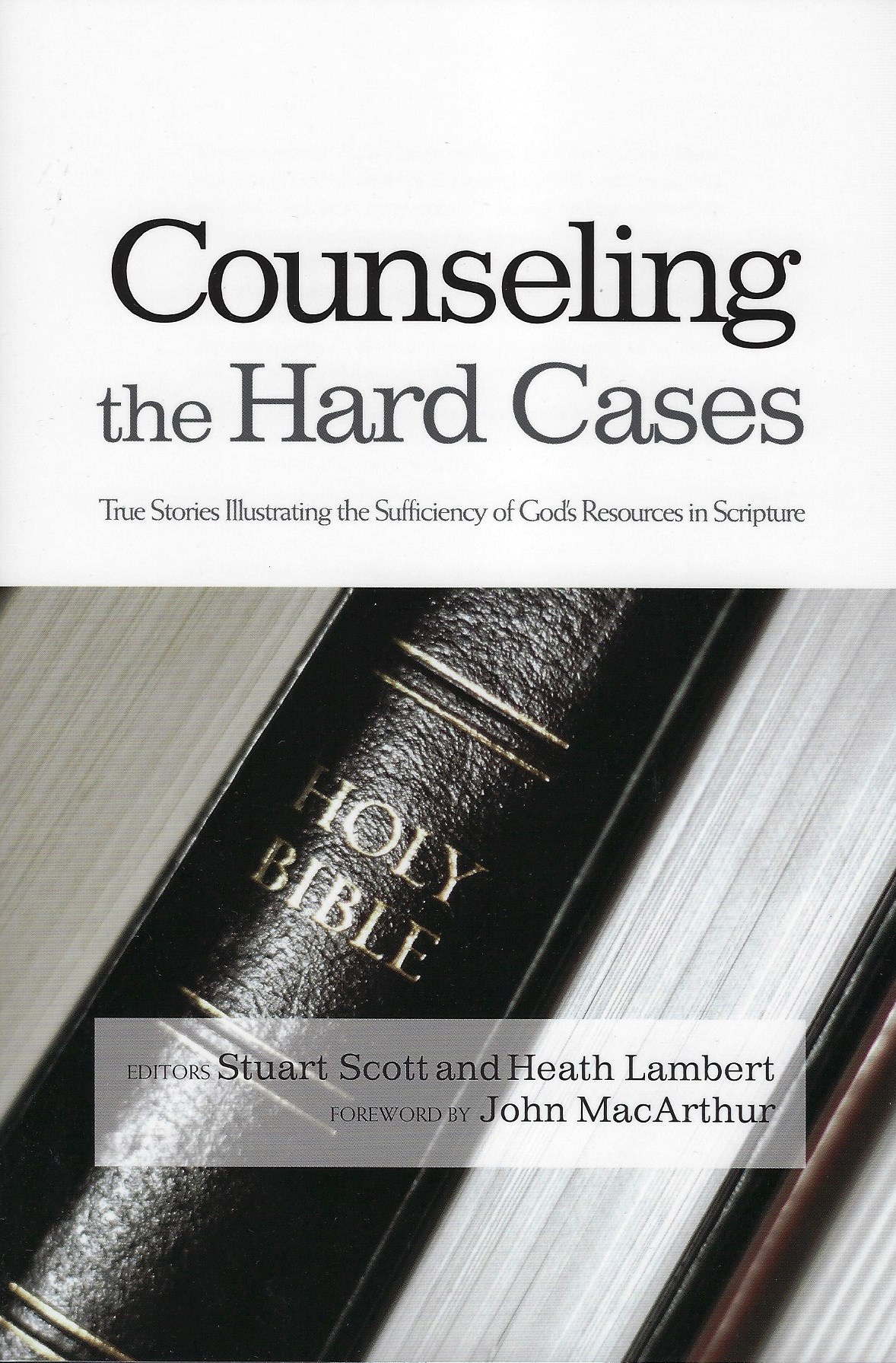COUNSELING THE HARD CASES Stuart Scott and Heath Lambert